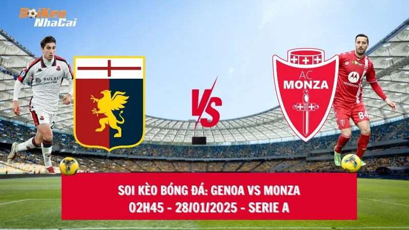 Soi kèo nhà cái Genoa vs Monza – 02h45 – 28/01/2025 – Serie A