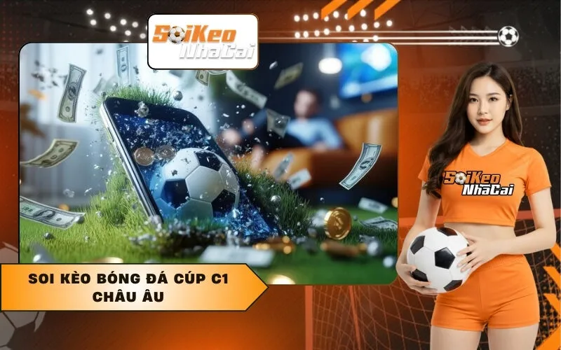 Soi Kèo Bóng Đá Cúp C1 Châu Âu