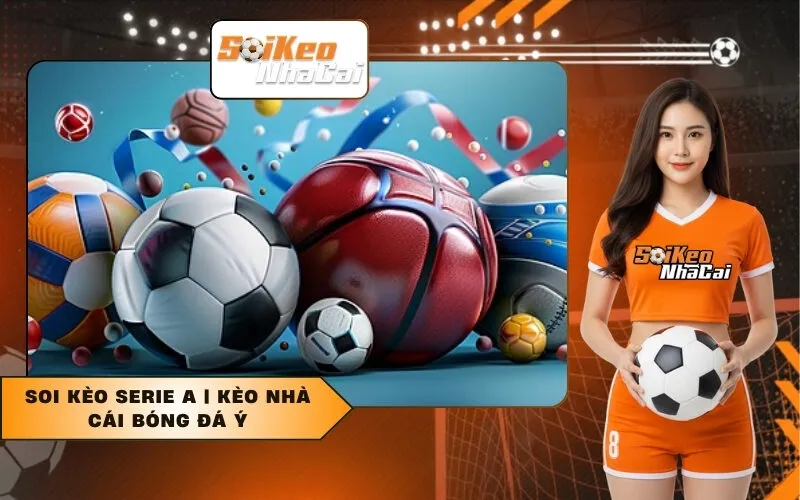 Soi Kèo Serie A Kèo Nhà Cái Bóng Đá Ý